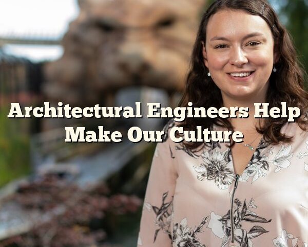 Architectural Engineers Help Make Our Culture