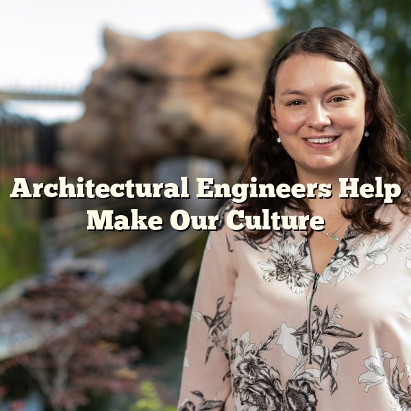 Architectural Engineers Help Make Our Culture