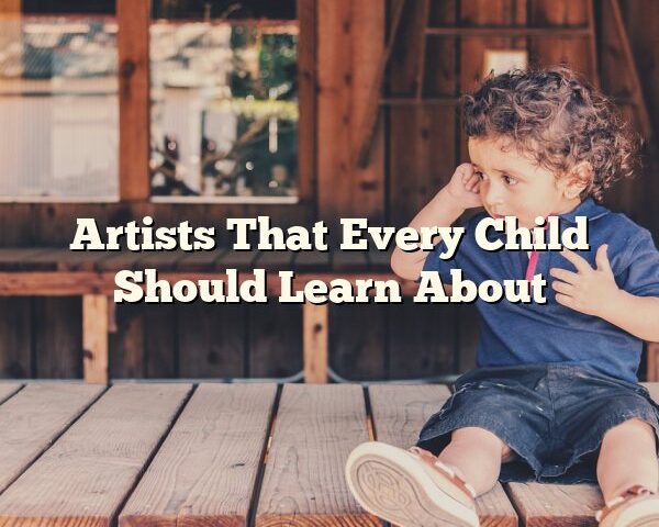 Artists That Every Child Should Learn About