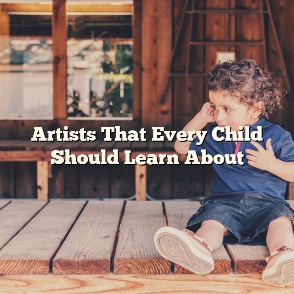 Artists That Every Child Should Learn About