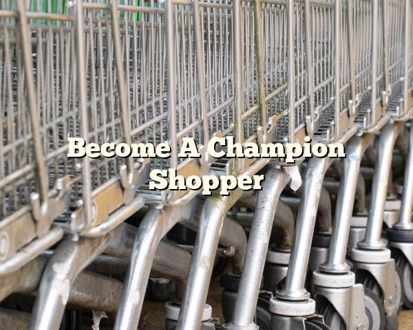 Become A Champion Shopper