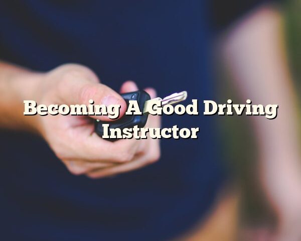 Becoming A Good Driving Instructor