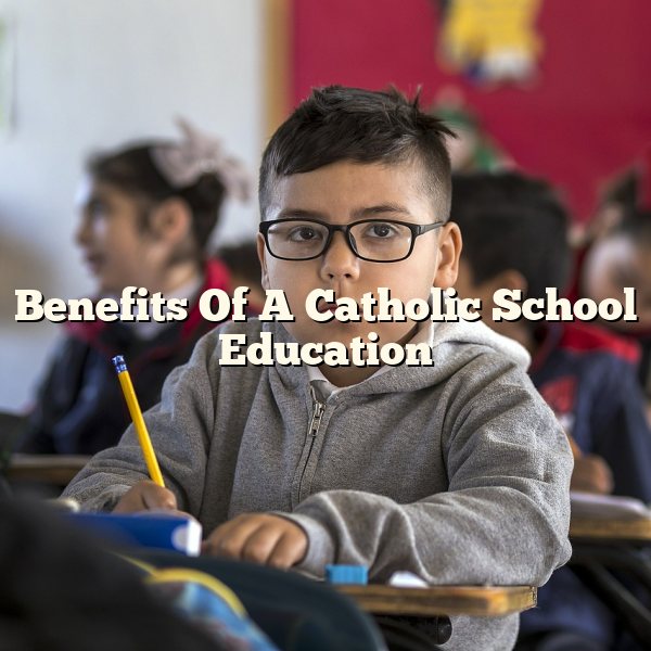 Benefits Of A Catholic School Education