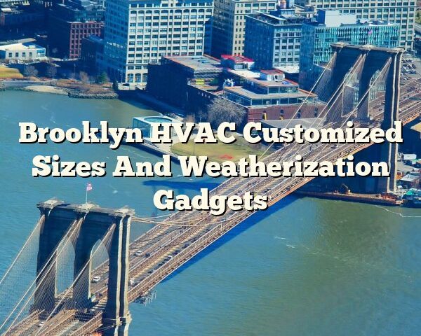 Brooklyn HVAC Customized Sizes And Weatherization Gadgets