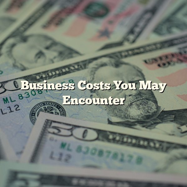 Business Costs You May Encounter