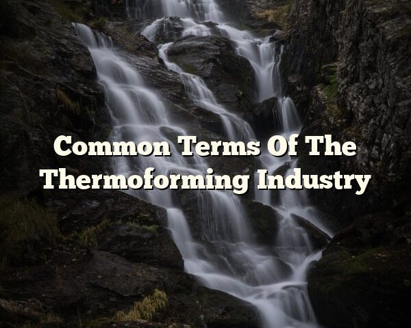 Common Terms Of The Thermoforming Industry