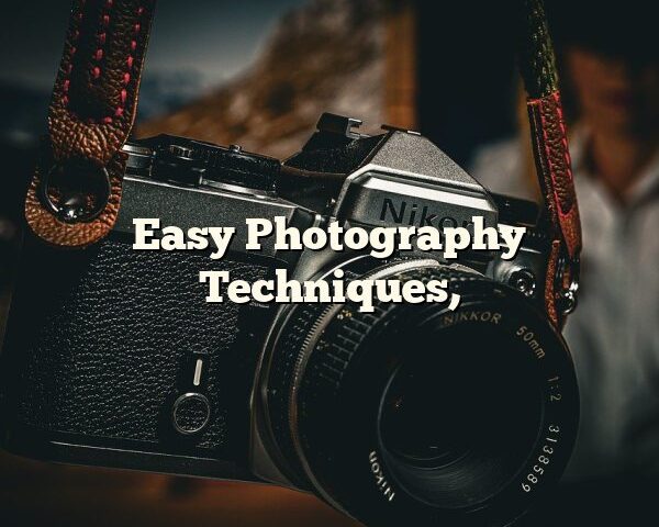 Easy Photography Techniques,