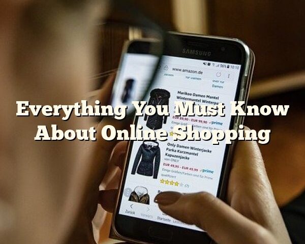 Everything You Must Know About Online Shopping