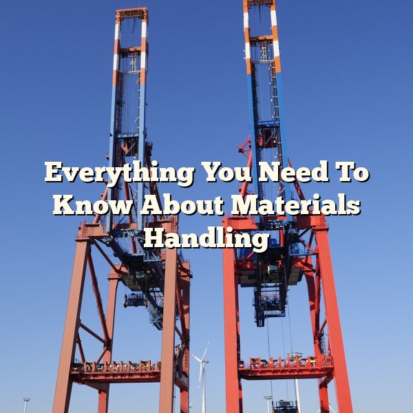 Everything You Need To Know About Materials Handling