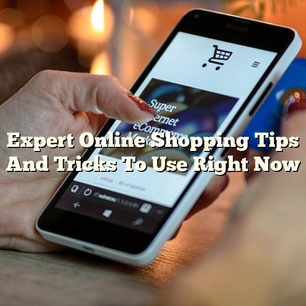 Expert Online Shopping Tips And Tricks To Use Right Now