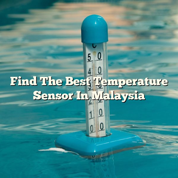 Find The Best Temperature Sensor In Malaysia