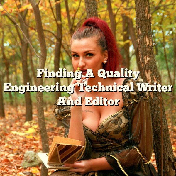 Finding A Quality Engineering Technical Writer And Editor