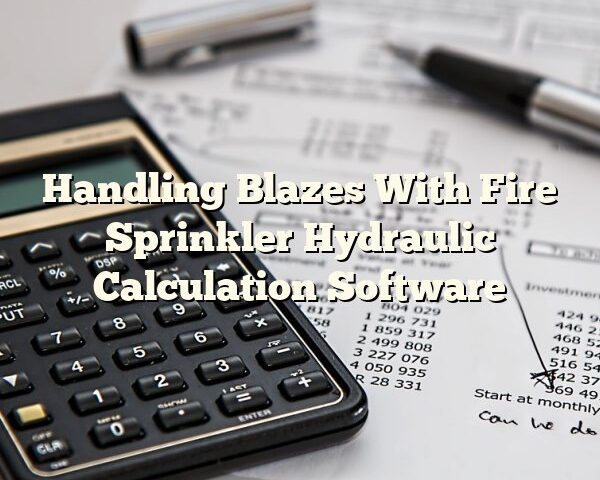 Handling Blazes With Fire Sprinkler Hydraulic Calculation Software