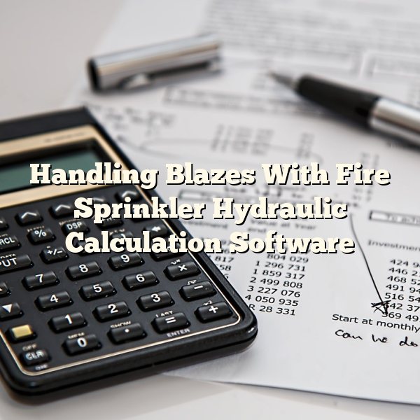 Handling Blazes With Fire Sprinkler Hydraulic Calculation Software