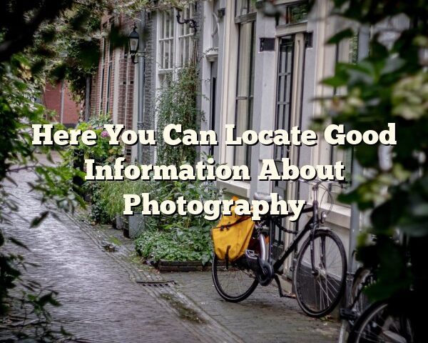 Here You Can Locate Good Information About Photography