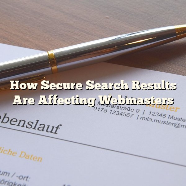 How Secure Search Results Are Affecting Webmasters