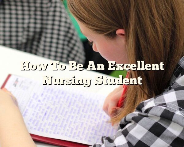 How To Be An Excellent Nursing Student