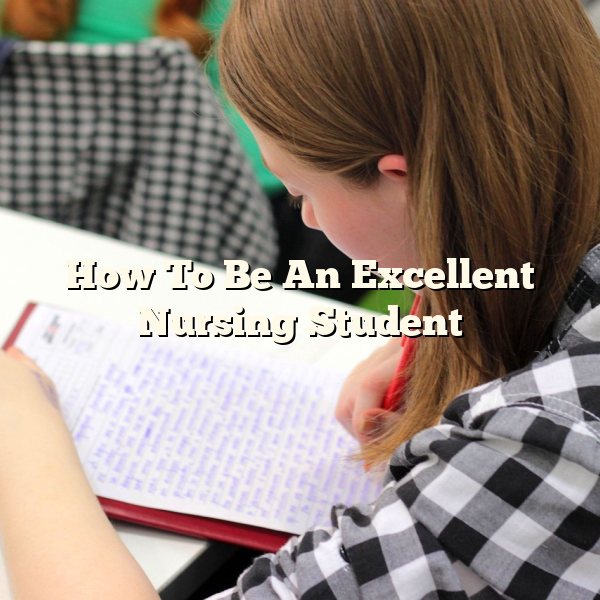 How To Be An Excellent Nursing Student