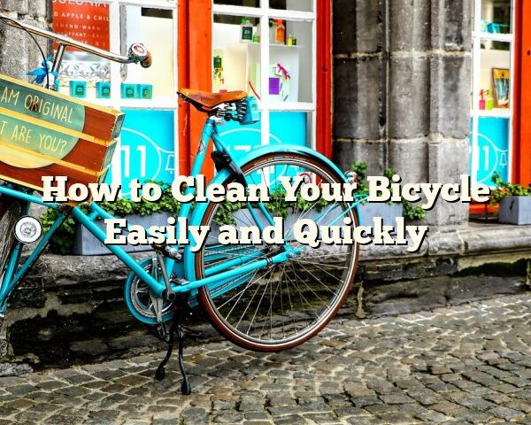 How to Clean Your Bicycle Easily and Quickly