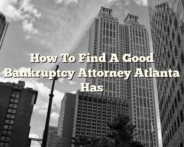 How To Find A Good Bankruptcy Attorney Atlanta Has