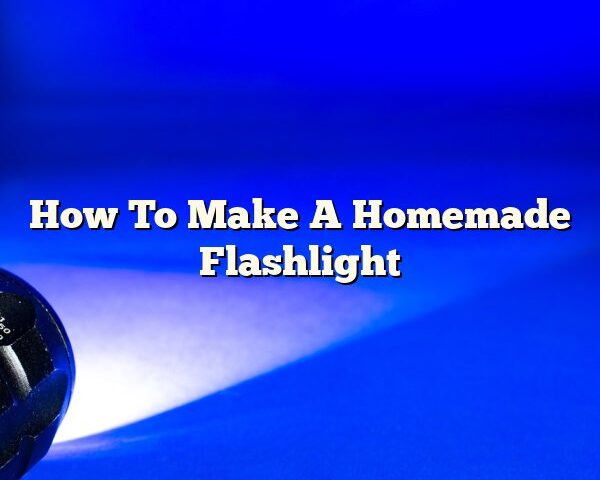 How To Make A Homemade Flashlight