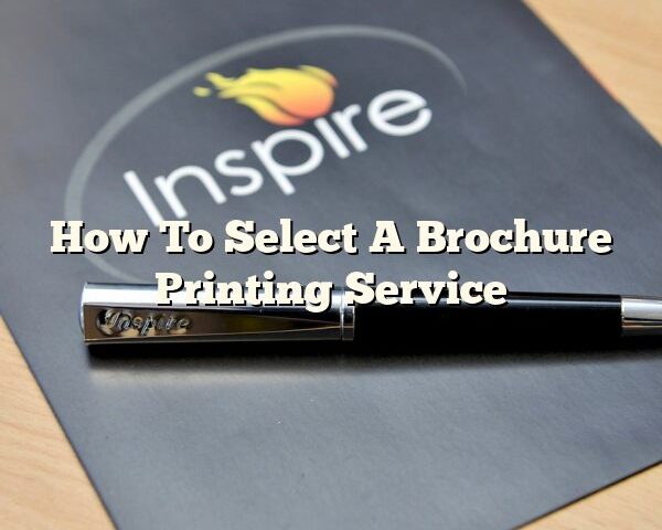 How To Select A Brochure Printing Service