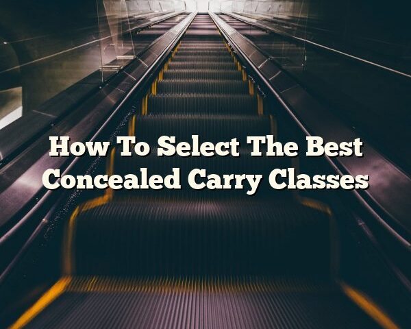 How To Select The Best Concealed Carry Classes