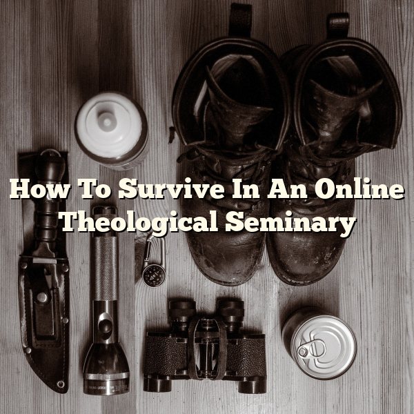 How To Survive In An Online Theological Seminary