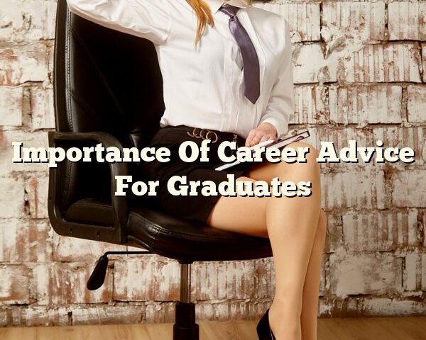 Importance Of Career Advice For Graduates