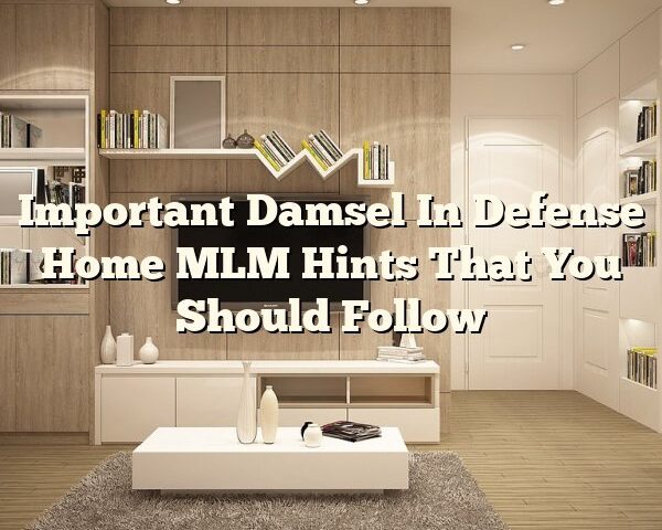 Important Damsel In Defense Home MLM Hints  That You Should Follow