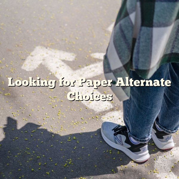 Looking for Paper Alternate Choices