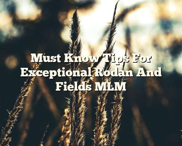 Must Know Tips For Exceptional Rodan And Fields MLM