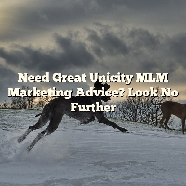 Need Great Unicity MLM Marketing Advice? Look No Further