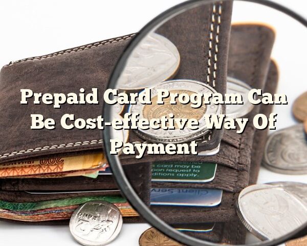 Prepaid Card Program Can Be Cost-effective Way Of Payment