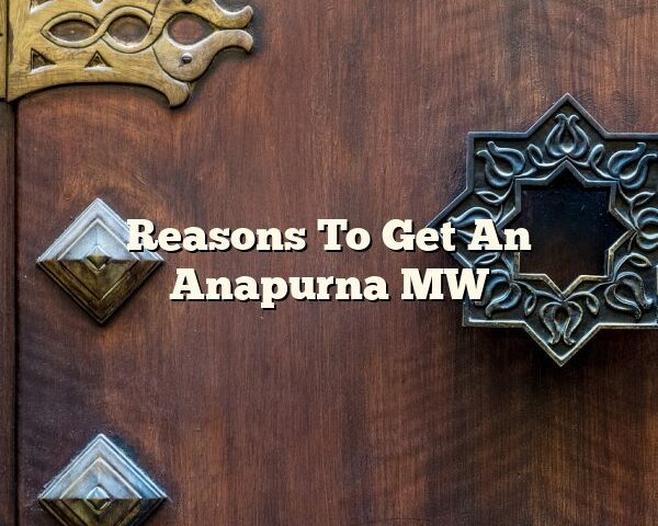 Reasons To Get An Anapurna MW