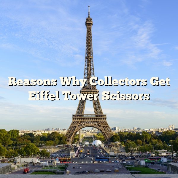 Reasons Why Collectors Get Eiffel Tower Scissors