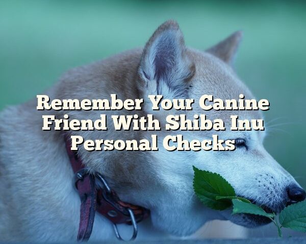 Remember Your Canine Friend With Shiba Inu Personal Checks