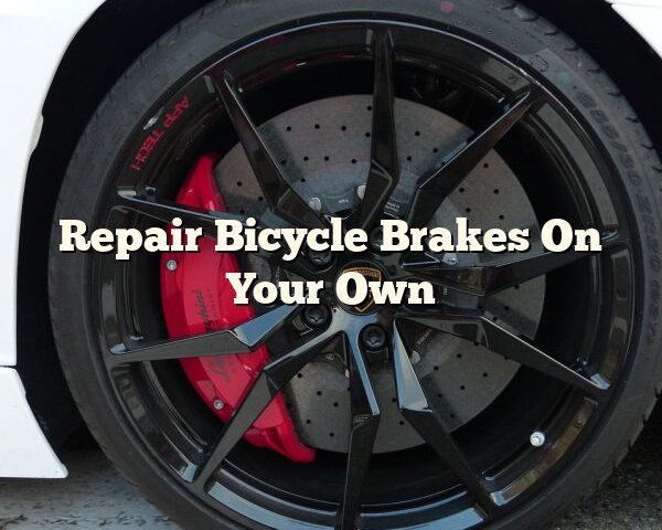 Repair Bicycle Brakes On Your Own