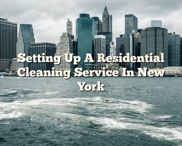 Setting Up A Residential Cleaning Service In New York