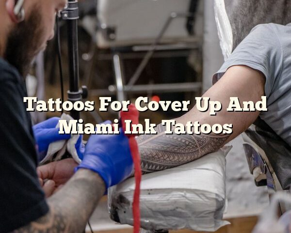 Tattoos For Cover Up And Miami Ink Tattoos