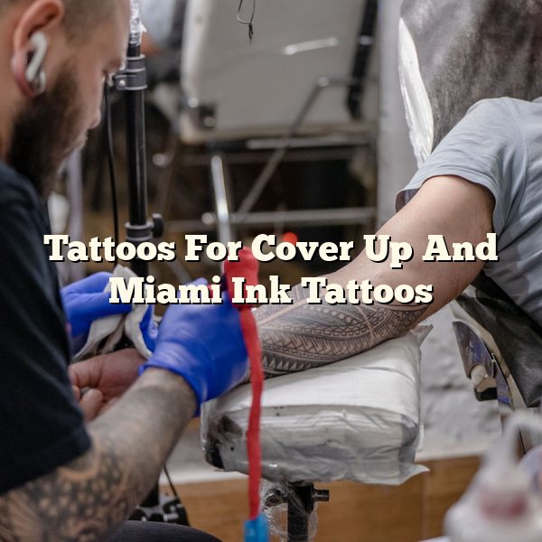 Tattoos For Cover Up And Miami Ink Tattoos