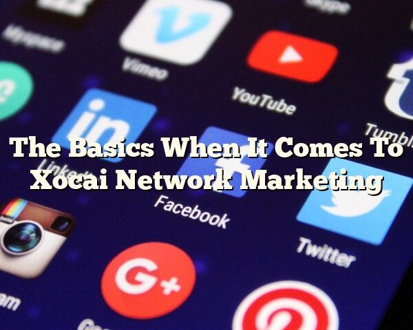 The Basics When It Comes To Xocai Network Marketing