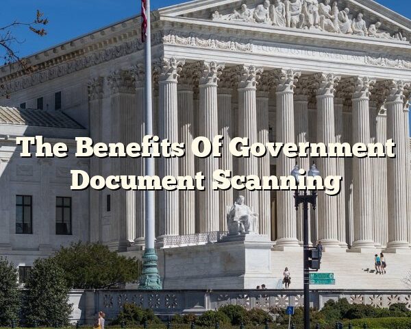 The Benefits Of Government Document Scanning