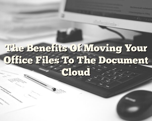 The Benefits Of Moving Your Office Files To The Document Cloud