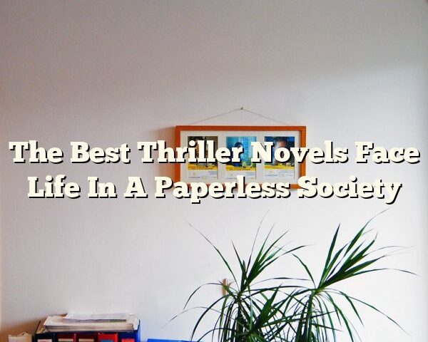 The Best Thriller Novels Face Life In A Paperless Society