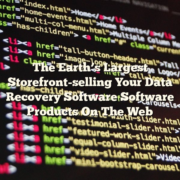 The Earth’s Largest Storefront-selling Your Data Recovery Software Software Products On The Web