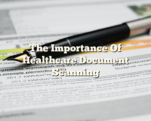 The Importance Of Healthcare Document Scanning