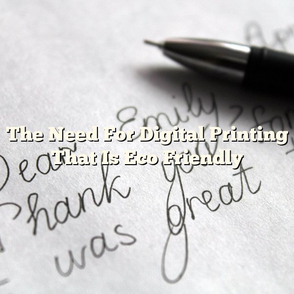 The Need For Digital Printing That Is Eco Friendly