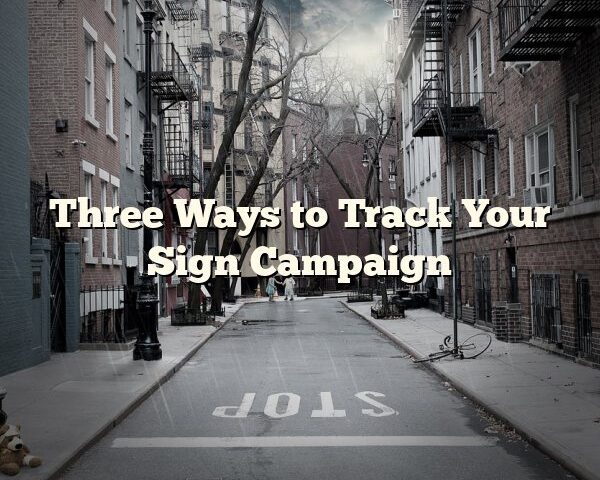 Three Ways to Track Your Sign Campaign