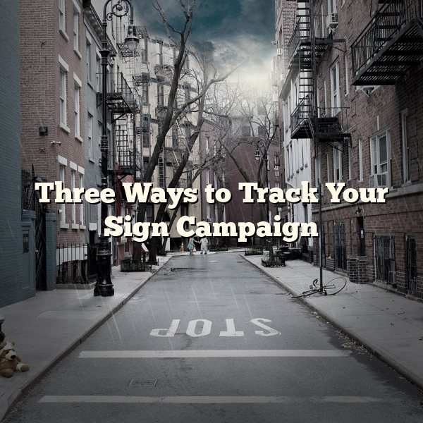 Three Ways to Track Your Sign Campaign